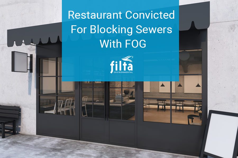 Restaurant Convicted For Blocking Sewers With FOG - Filta Environmental