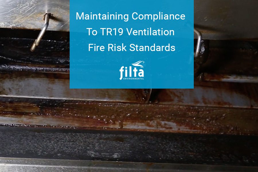 TR19 Ventilation Fire Risk Compliance for Kitchens - Filta Environmental