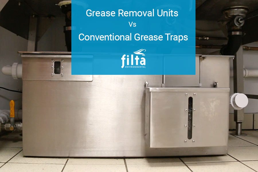 Grease Removal Units Vs Conventional Grease Traps - Filta Environmental UK